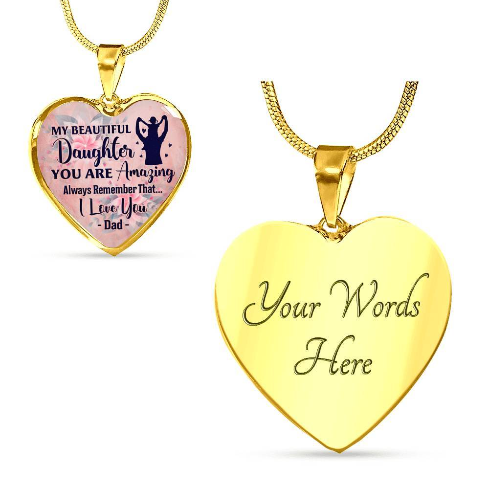 My Beautiful Daughter You Are Amazing Always Remember That I Love You Dad Heart Pendant Necklace - Heart Luxury Necklace (Gold Plated)