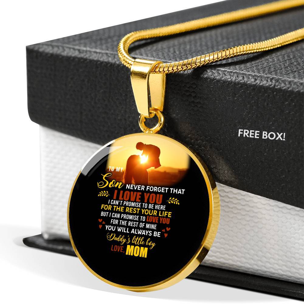 Mom to My Son Never Forget That I Love You I Can't Promise to Be Here Circle Pendant Necklace - Circle Luxury Necklace (Gold Plated)