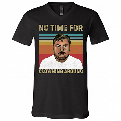No Time for Clowning Around John Gacy Clown T-Shirt - V-Neck, Black, V-Neck T-Shirt