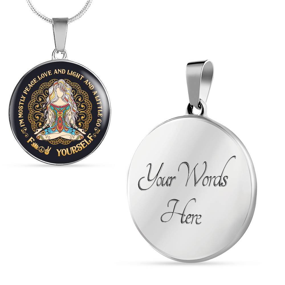 I'm Mostly Peace Love and Light and a Little Go Fck Yourself Yoga Meditation Circle Pendant Necklace - Circle Luxury Necklace (Silver)