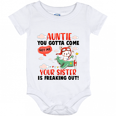 To My Auntie Baby Onesie - Auntie You Gotta Come Get Me Your Sister Is Freaking Out Toddler Infant Bodysuit, White, Baby Onesie - 12 Month