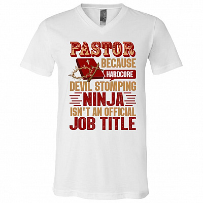 Pastor Because Devil Stomping Ninja Isn't Job Title T-Shirt - V-Neck Shirt, White, V-Neck T-Shirt