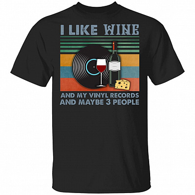 I Like Wine And My Vinyl Records And Maybe 3 People Vintage Retro T-Shirt - Wine Lover Shirt, Black, Unisex T-Shirt