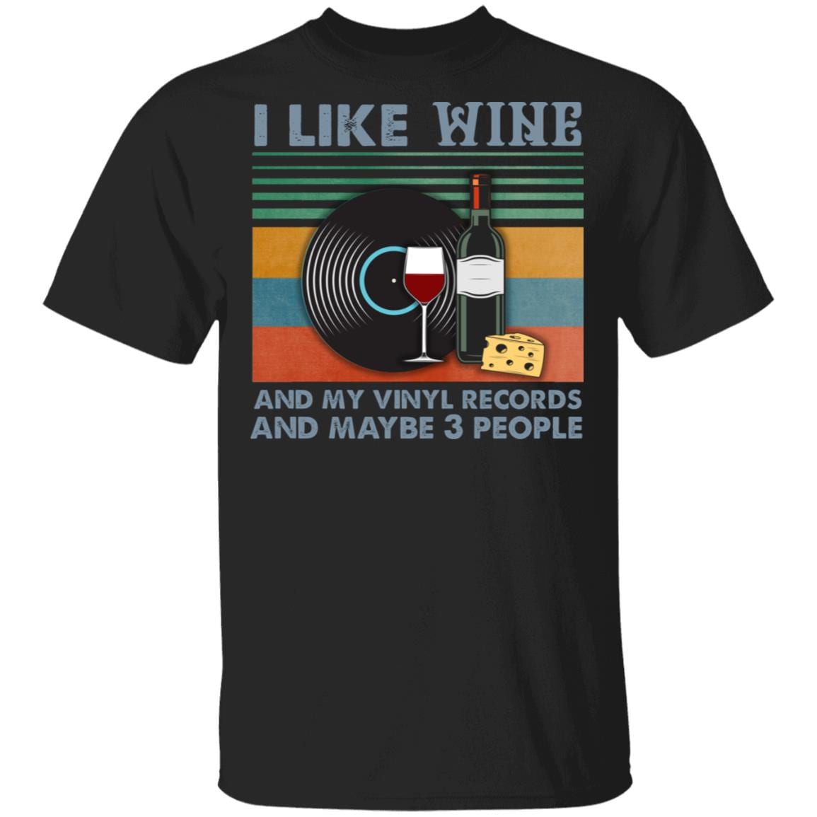 I Like Wine And My Vinyl Records And Maybe 3 People Vintage Retro T-Shirt - Wine Lover Shirt, Black, Unisex T-Shirt