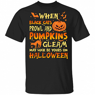 When Black Cats Prowl And Pumpkins Gleam Shirt - Cat Halloween Shirt - Holiday Fall Thanksgiving Shirt, Black, Unisex T-Shirt