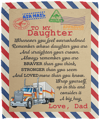 To My Trucker Daughter Whenever You Feel Overwhelmed Remember Whose Daughter You Are Premium Sherpa Blanket, White, Cozy Plush Fleece Blanket - 50x60