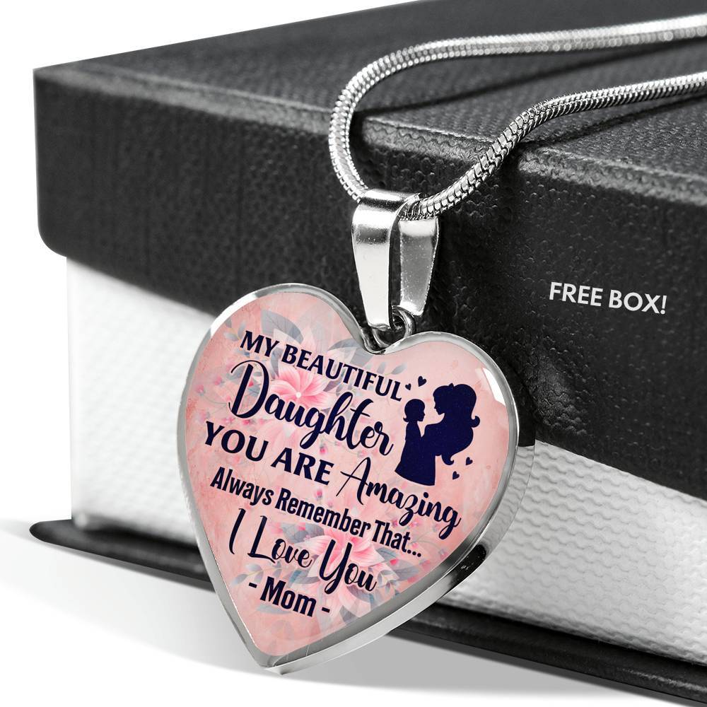 My Beautiful Daughter You Are Amazing Always Remember That I Love You Mom Heart Pendant Necklace - Heart Luxury Necklace (Silver)