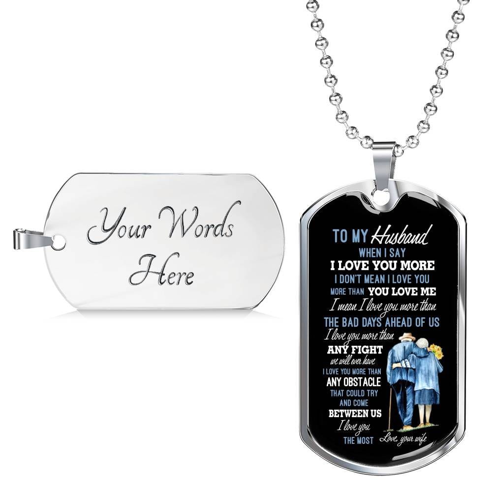 Wife To My Husband when I Say I Love You More Dog Tag Pendant Necklace - Dog Tag (Silver)