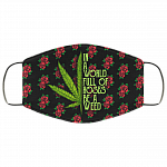 In A World Full Of Roses Be A Weed Washable Reusable Custom - Printed Cloth Face Mask Cover, White, Cloth Face Cover – Medium/Large