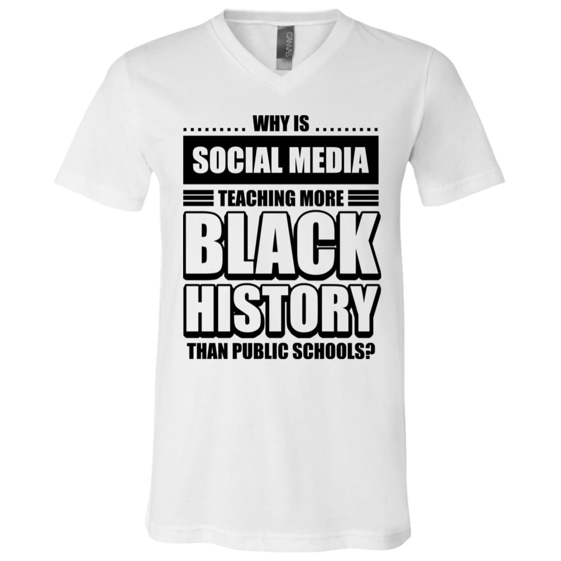 Why is Social Media Teaching More Black History Than Public Schools T-Shirt, White, V-Neck T-Shirt