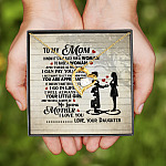 To My Mom I Know It's Not Easy For A Woman To Raise A Woman From Daughter Forever Love Pendant Necklace