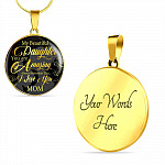 My Beautiful Daughter You Are Amazing Always Remember That I Love You From Mom Luxury Circle Pendant Necklace - Circle Luxury Necklace (Gold Plated)