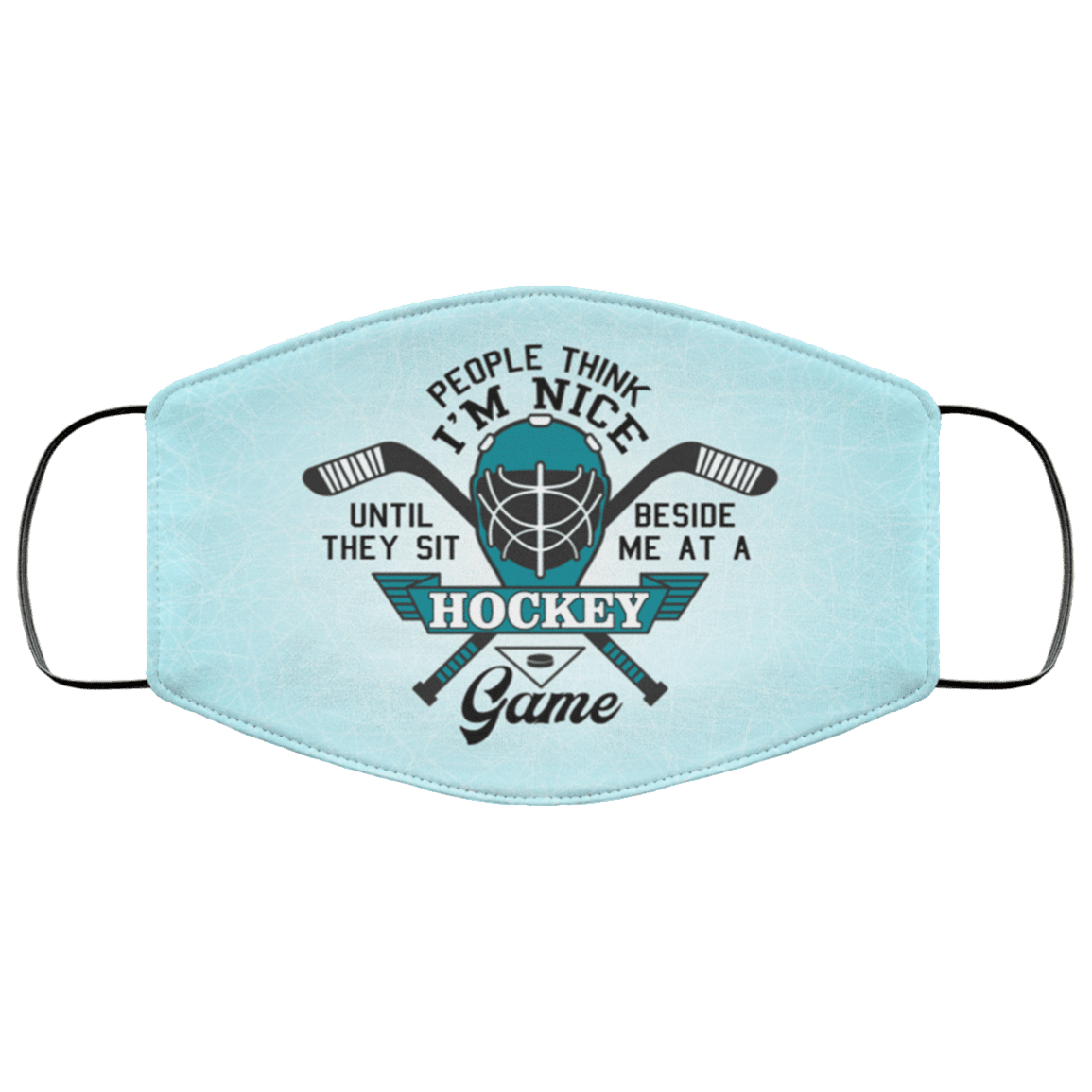 People Think I'm Nice Until They Sit Beside Me at a Hockey Game Washable Reusable Custom - Printed Cloth Face Mask, White, Cloth Face Cover – Medium/Large