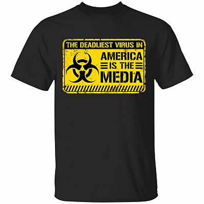 The Deadliest Virus In America Is The Media T-Shirt - Anti Media Shirt, Black, Unisex T-Shirt