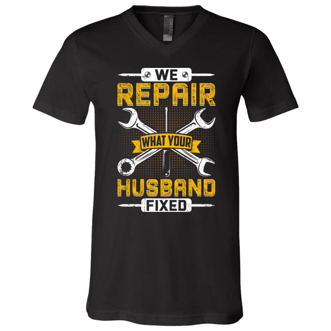We Repair What Your Husband Fixed Funny Mechanic - Plumber T-Shirt - V-Neck, Black, V-Neck T-Shirt