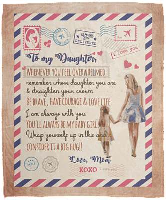 Gift From Mom To My Daughter Whenever You Feel Overwhelmed Fleece Blanket - Mink Blanket - Woven Blanket, White, Cozy Plush Fleece Blanket - 50x60