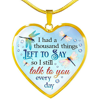 Dragonfly I Had a Thousand Things Left to Say So I Still Talk to You Heart Pendant Necklace - Heart Luxury Necklace (Gold Plated)