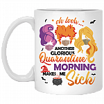 Oh Look Another Glorious Quarantine Morning Make Me Sick Sanderson Sisters Ceramic Coffee Mug - Water Bottle, White, 11 oz. White Mug