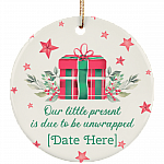 Personalized Our Little Present Is Due To Be Unwrapped New Baby Keepsake - Circle Porcelain Ceramic Ornament, White, Ceramic Circle Ornament