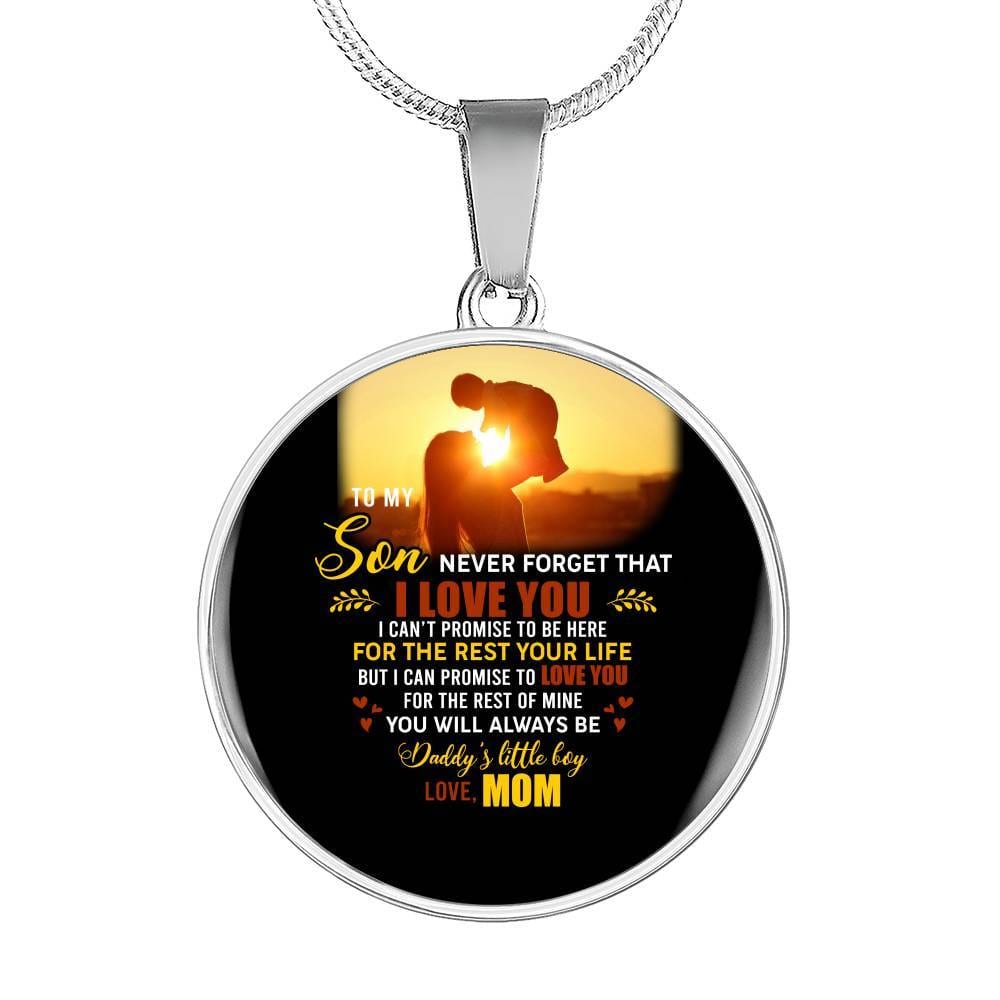 Mom to My Son Never Forget That I Love You I Can't Promise to Be Here Circle Pendant Necklace - Circle Luxury Necklace (Silver)