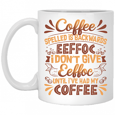 Coffee Spelled Is Backwards Eeffoc Ceramic Coffee Mug - Beer Stein -Water Bottle - Funny Coffee First Mug, White, 11 oz. White Mug