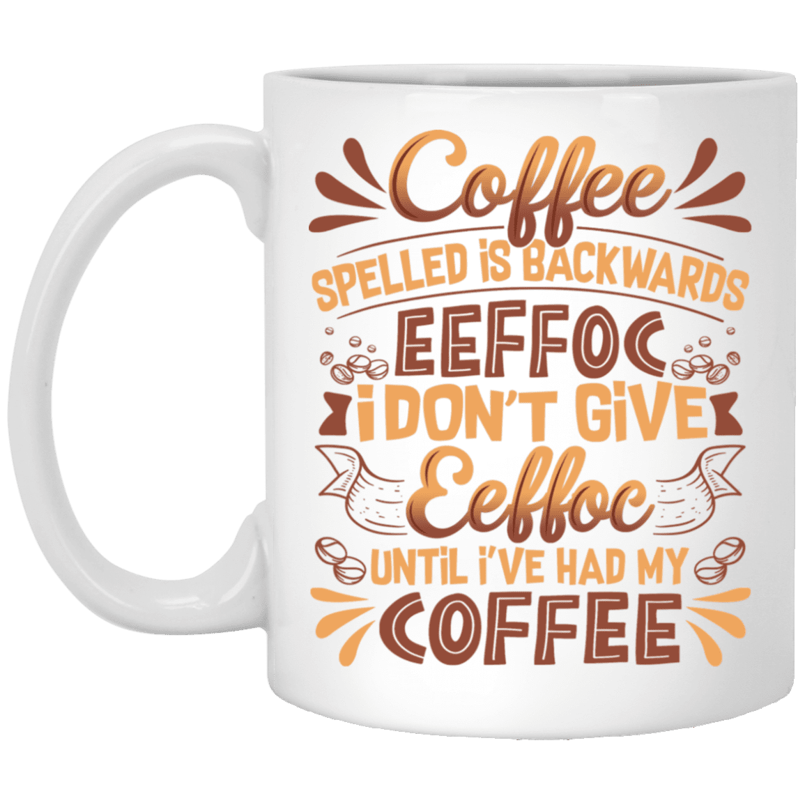 Coffee Spelled Is Backwards Eeffoc Ceramic Coffee Mug - Beer Stein -Water Bottle - Funny Coffee First Mug, White, 11 oz. White Mug