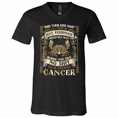 Cancer God Said Let There Be Sexy Passionate Irresistible Crazy Women So He Created Zodiac T-Shirt - V Neck, Black, V-Neck T-Shirt