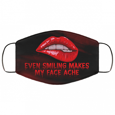 Even Smiling Makes My Face Ache Washable Reusable Custom - Cloth Face Mask Cover, White, Cloth Face Cover – Medium/Large