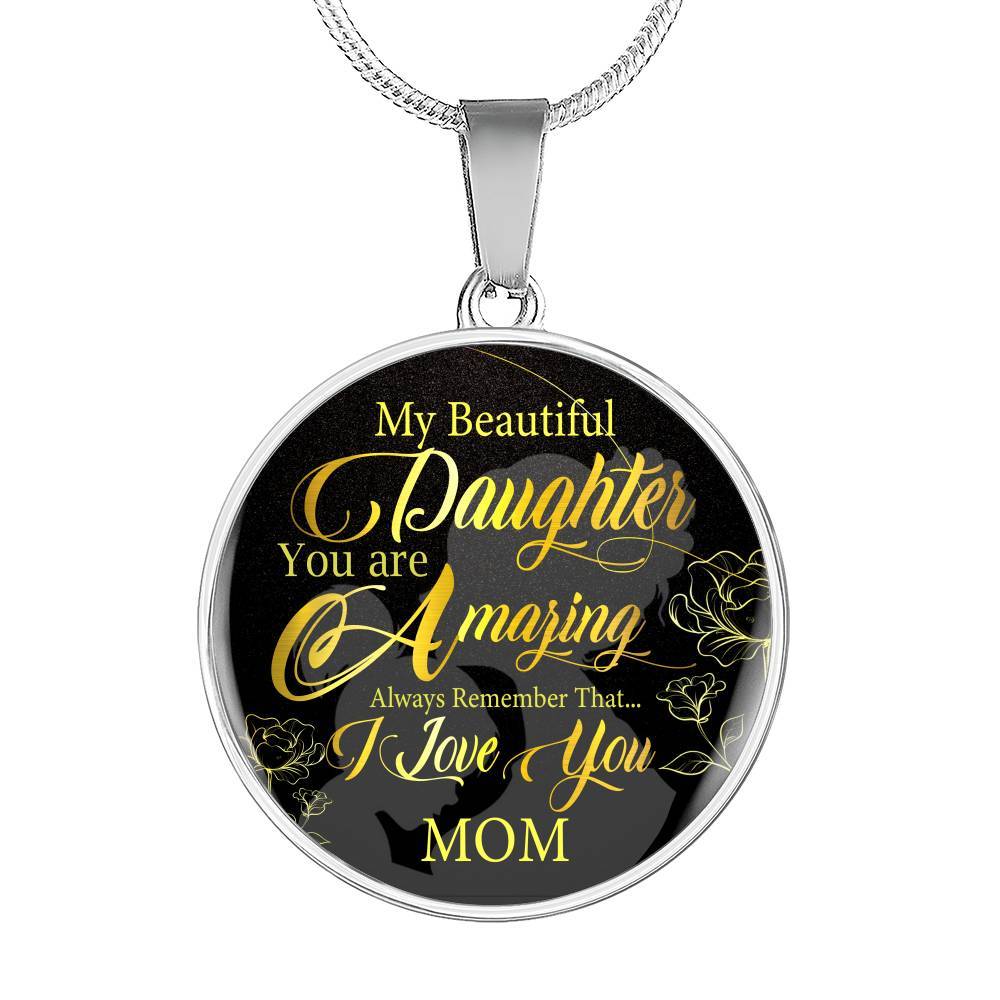 My Beautiful Daughter You Are Amazing Always Remember That I Love You From Mom Luxury Circle Pendant Necklace - Circle Luxury Necklace (Silver)