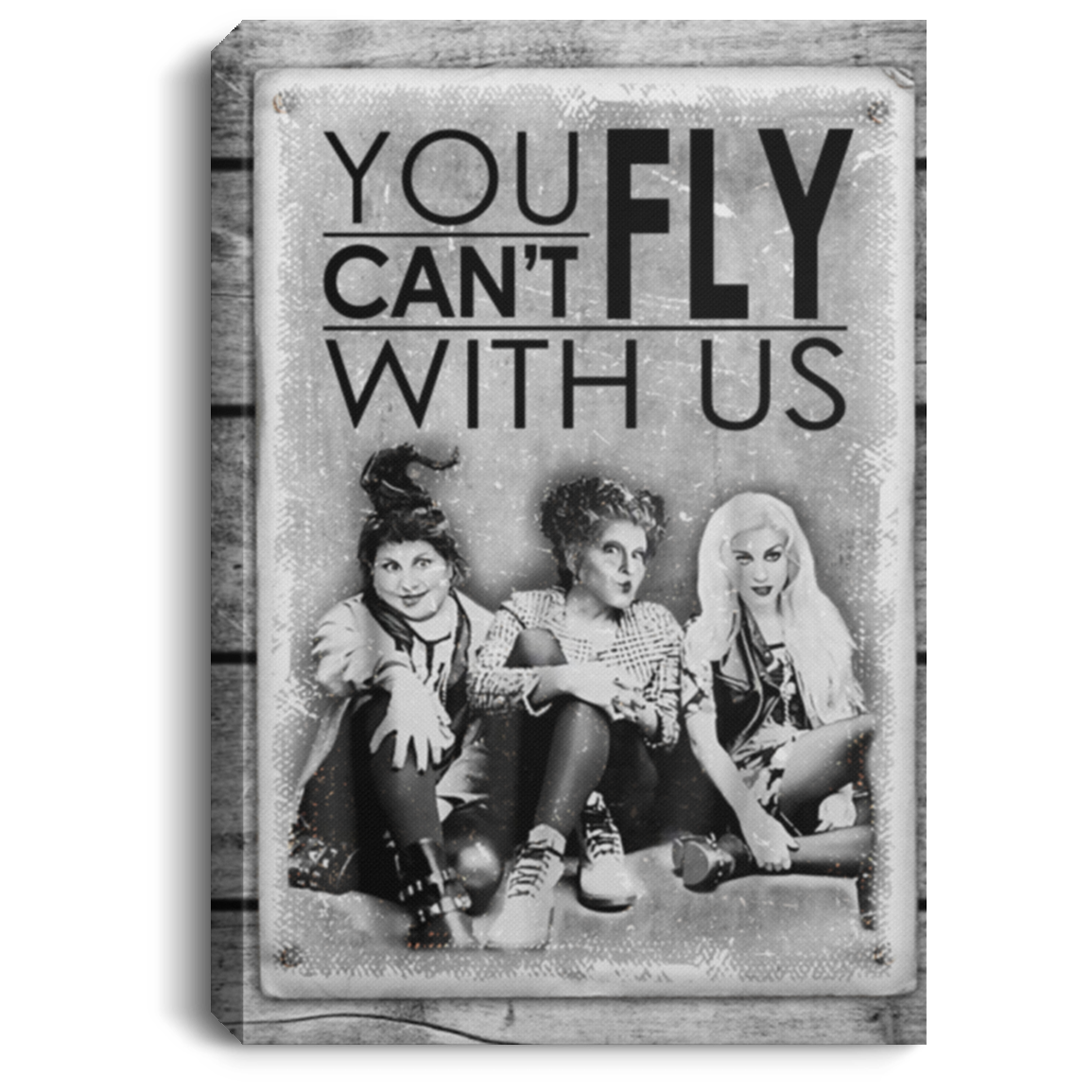 You Can't Fly With Us - Sanderson Sisters T Shirt - Hocus Pocus Three Witches T-Shirt - Witch Halloween Shirt copy, White, 0.75'' Framed Canvas