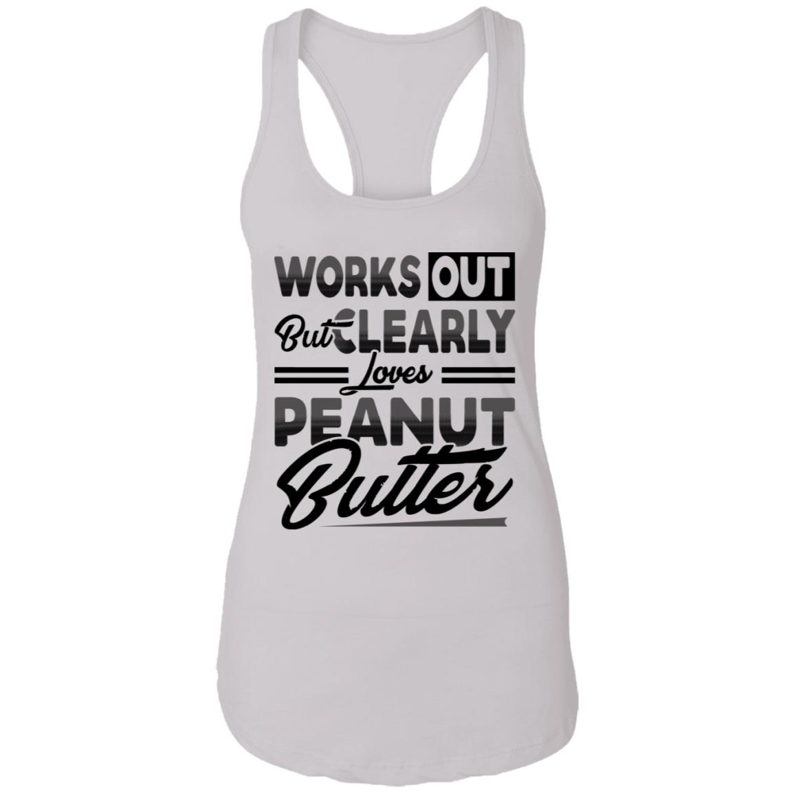 Works Out But Clearly Loves Peanut Butter Cotton Tank Top Tee - Ladies Racerback Tank, White, Ladies Racerback Tank Works Out But Clearly Loves Peanut Butter Cotton Tank Top Tee - Ladies Racerback Tank, White, Ladies Racerback Tank