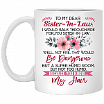 Walk Through Fire For You Sister In Law Ceramic Coffee Mug - Beer Stein -Water Bottle - Sister In Law Gifts, White, 11 oz. White Mug