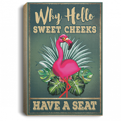 Funny Bathroom Sign Pink Flamingo Saying Why Hello Sweet Cheeks Have A Seat Framed Canvas Print Unframed Poster, White, 0.75'' Framed Canvas