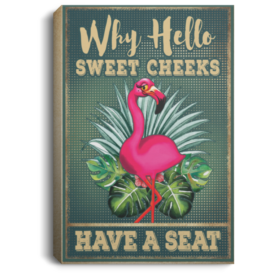 Funny Bathroom Sign Pink Flamingo Saying Why Hello Sweet Cheeks Have A Seat Framed Canvas Print Unframed Poster, White, 0.75'' Framed Canvas
