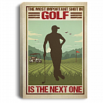 The Most Important Shot In Golf Is The Next One Framed Canvas Unframed Poster - Proud Golf Saying Wall Art, White, 0.75'' Framed Canvas