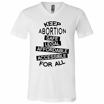 Keep Abortion Legal T-Shirt - V-Neck Tee, White, V-Neck T-Shirt