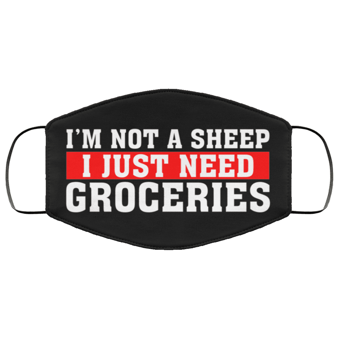 I'm Not a Sheep I Just Need Groceries Washable Reusable Custom - Printed Cloth Face Mask Cover, Black, Cloth Face Cover – Medium/Large I'm Not a Sheep I Just Need Groceries Washable Reusable Custom - Printed Cloth Face Mask Cover, Black, Cloth Face Cover – Medium/Large