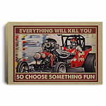 Drag Racing Everything Will Kill You So Choose Something Fun Wrapped Framed Canvas Prints - Unframed Poster, White, 0.75'' Framed Canvas