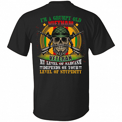 I'm A Grumpy Old Vietnam Veteran My Level Of Sarcasm Print On Back Only Plain Front T-Shirt - Vietnam Veteran Shirt, Black, Unisex T-Shirt