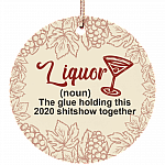 Liquor The Glue Holding This Shitshow Together Decorative Christmas Ornament - Flat Circle Porcelain Ornament, White, Ceramic Circle Ornament