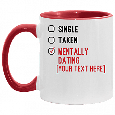 Personalized Single Taken Mentally Dating Celebrity Name Funny Accent Mug, White/Red, 11 oz. Accent Mug