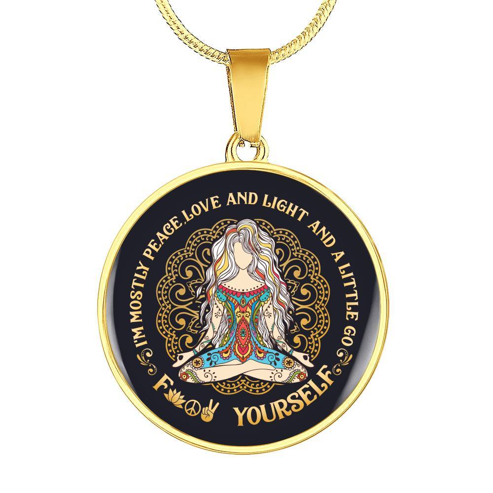 I'm Mostly Peace Love and Light and a Little Go Fck Yourself Yoga Meditation Circle Pendant Necklace - Circle Luxury Necklace (Gold Plated)