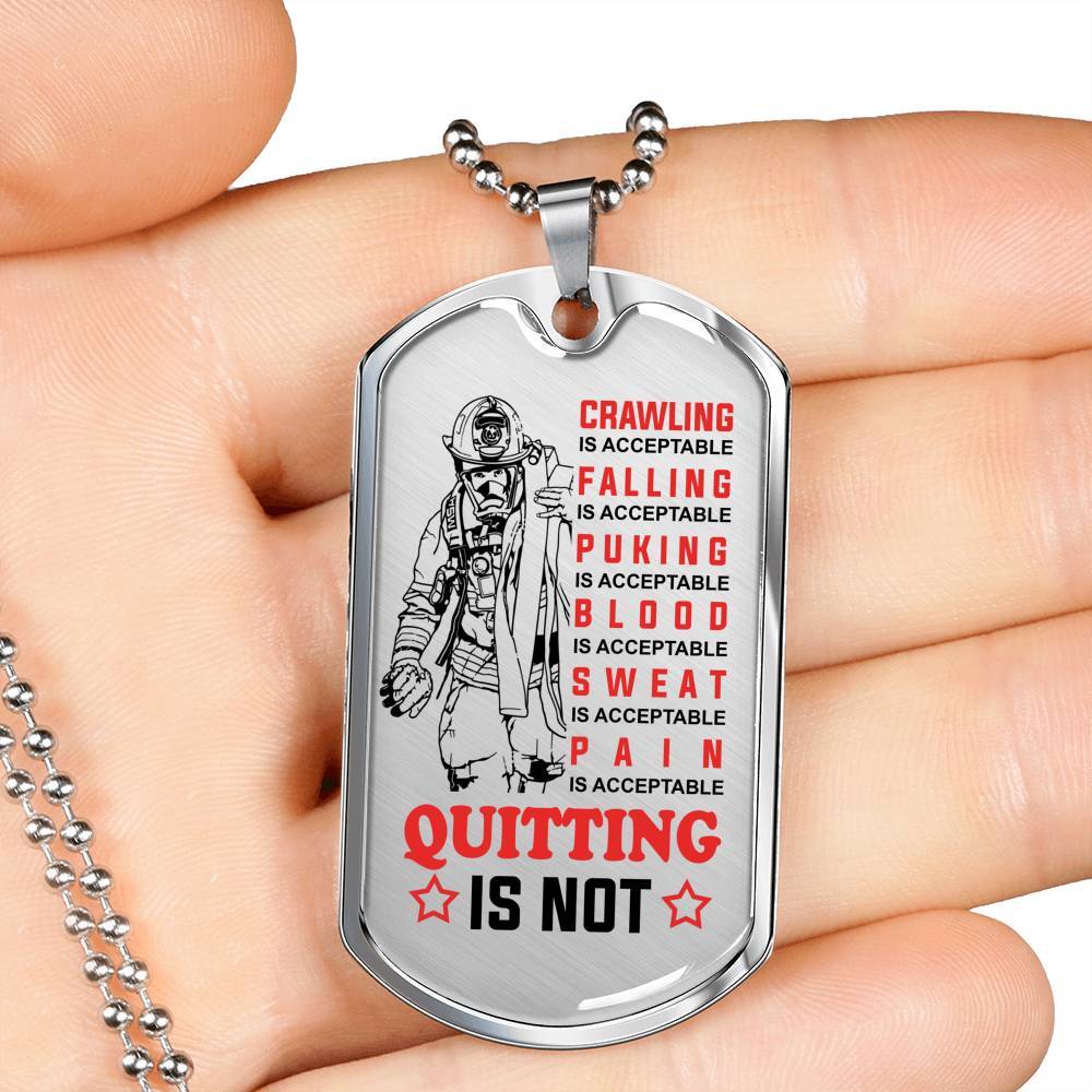 Crawling Is Acceptable Falling Is Acceptable Quitting Is Not Firefighter Gift Dog Tag Pendant Necklace - Dog Tag (Silver)