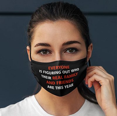 Alternative view of Everyone Figuring Out Who Real Family and Friends This Year Washable Reusable - Cloth Face Mask Cover