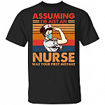 Assuming I’m Just an Old Nurse Was Your First Mistake T-Shirt, Black, Unisex T-Shirt