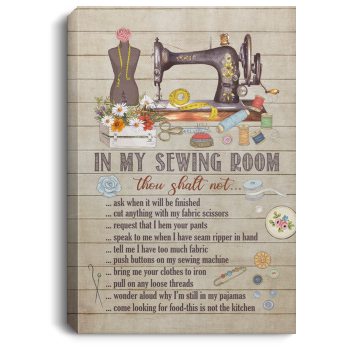 In My Sewing Room Thou Shalt Not Ask When It Will Be Finish Wrapped Framed Canvas Prints - Unframed Poster, White, 0.75'' Framed Canvas