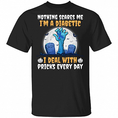 Nothing Scares Me I'm A Diabetic I Deal With Pricks Every Day T-Shirt - Diabetic Awareness Halloween Shirt, Black, Unisex T-Shirt