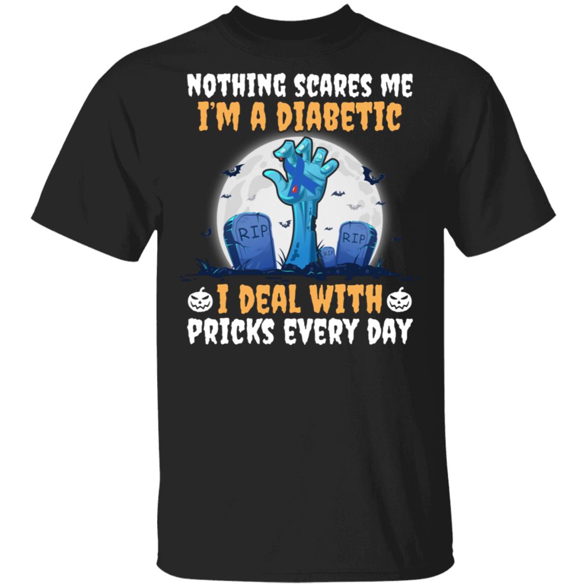 Nothing Scares Me I'm A Diabetic I Deal With Pricks Every Day T-Shirt - Diabetic Awareness Halloween Shirt, Black, Unisex T-Shirt Nothing Scares Me I'm A Diabetic I Deal With Pricks Every Day T-Shirt - Diabetic Awareness Halloween Shirt, Black, Unisex T-Shirt