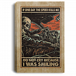 If One Day The Speed Kills Me Do Not Cry Skull Car Racing Gallery Framed Canvas Prints - Unframed Poster, White, 0.75'' Framed Canvas If One Day The Speed Kills Me Do Not Cry Skull Car Racing Gallery Framed Canvas Prints - Unframed Poster, White, 0.75'' Framed Canvas