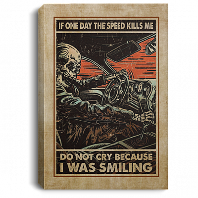 If One Day The Speed Kills Me Do Not Cry Skull Car Racing Gallery Framed Canvas Prints - Unframed Poster, White, 0.75'' Framed Canvas